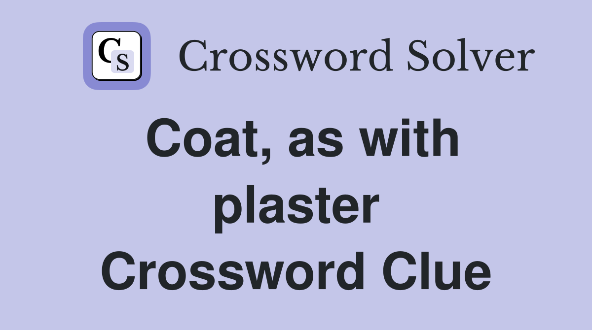 Coat, as with plaster Crossword Clue