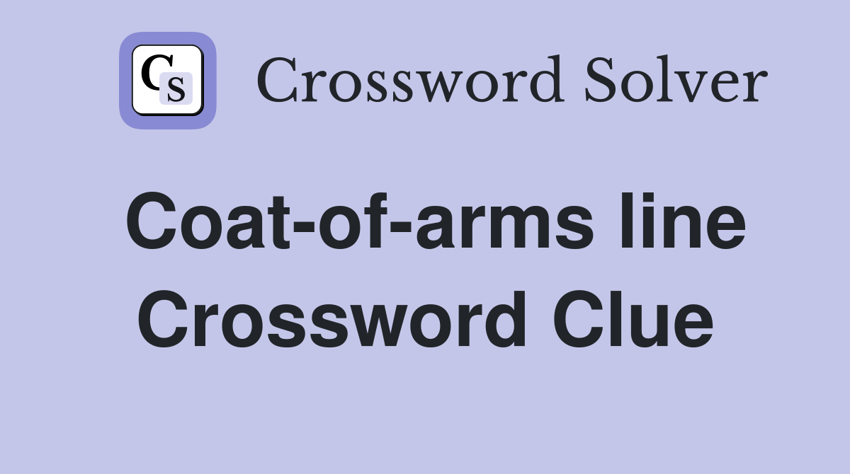 Coat-of-arms line Crossword Clue