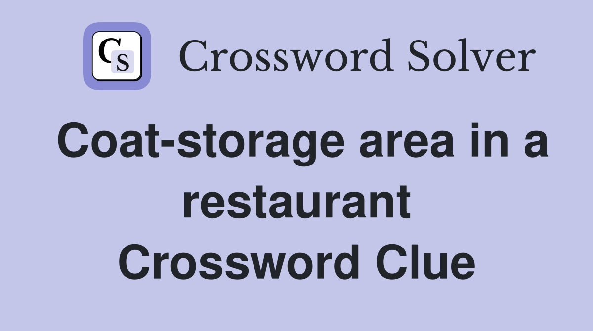 Coat-storage area in a restaurant Crossword Clue