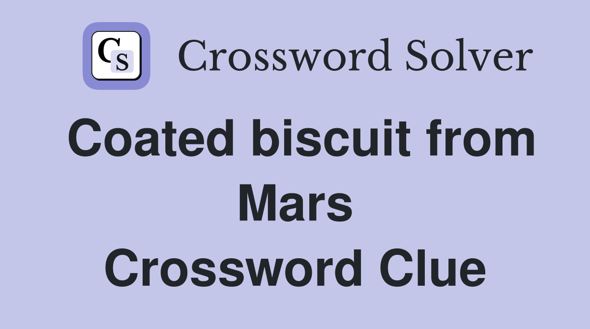 Coated biscuit from Mars Crossword Clue