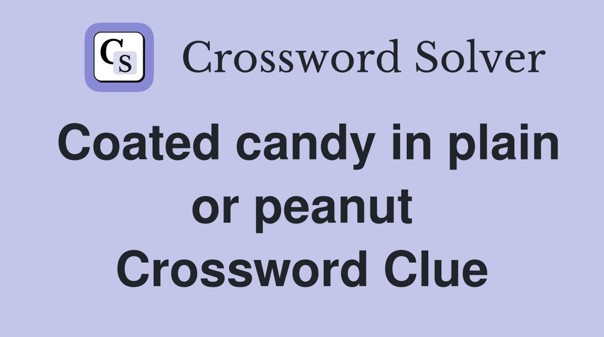 Coated candy in plain or peanut Crossword Clue