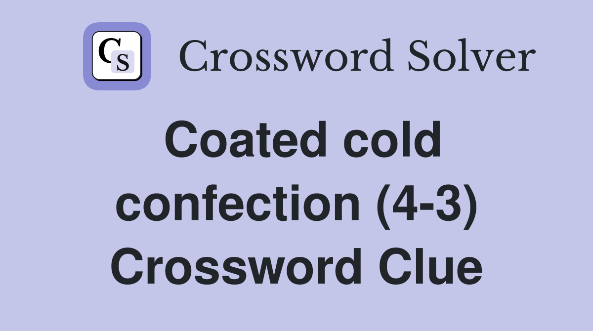 Coated cold confection (4-3) Crossword Clue