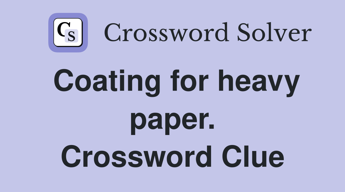 Coating for heavy paper. Crossword Clue