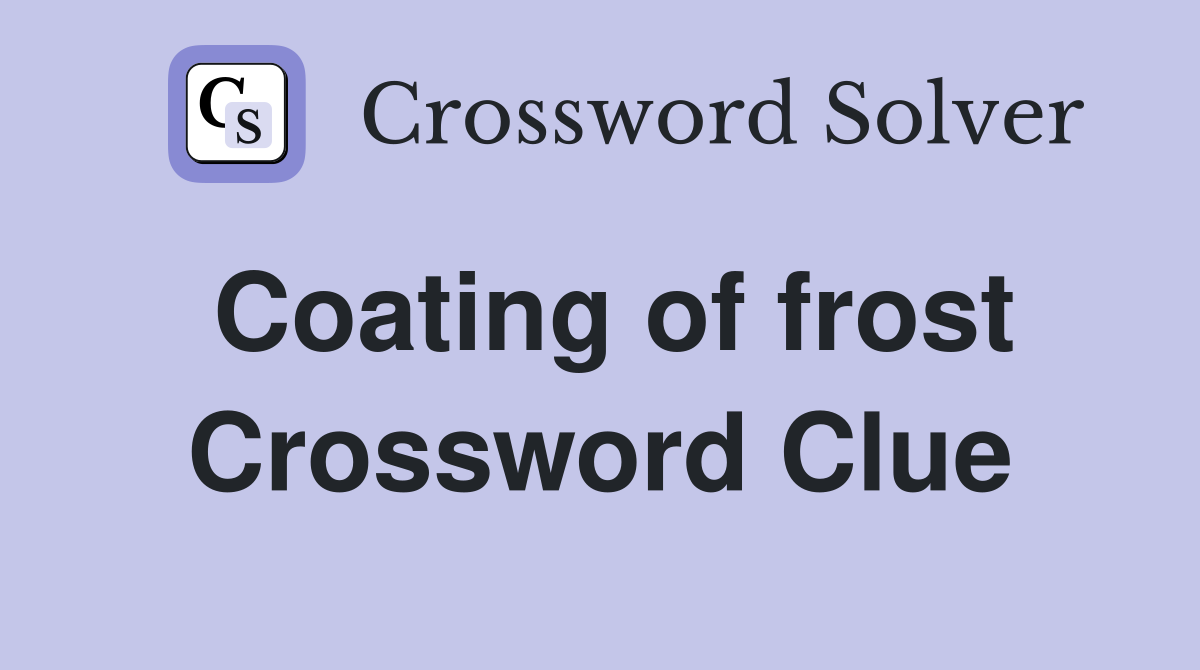 Coating of frost Crossword Clue