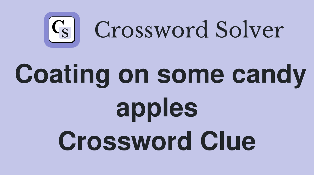 Coating on some candy apples Crossword Clue