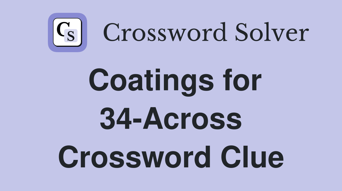 Coatings for 34-Across Crossword Clue