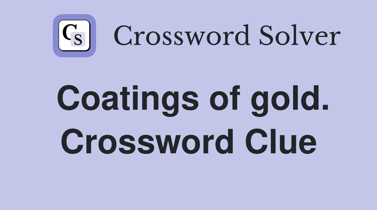 Coatings of gold. Crossword Clue