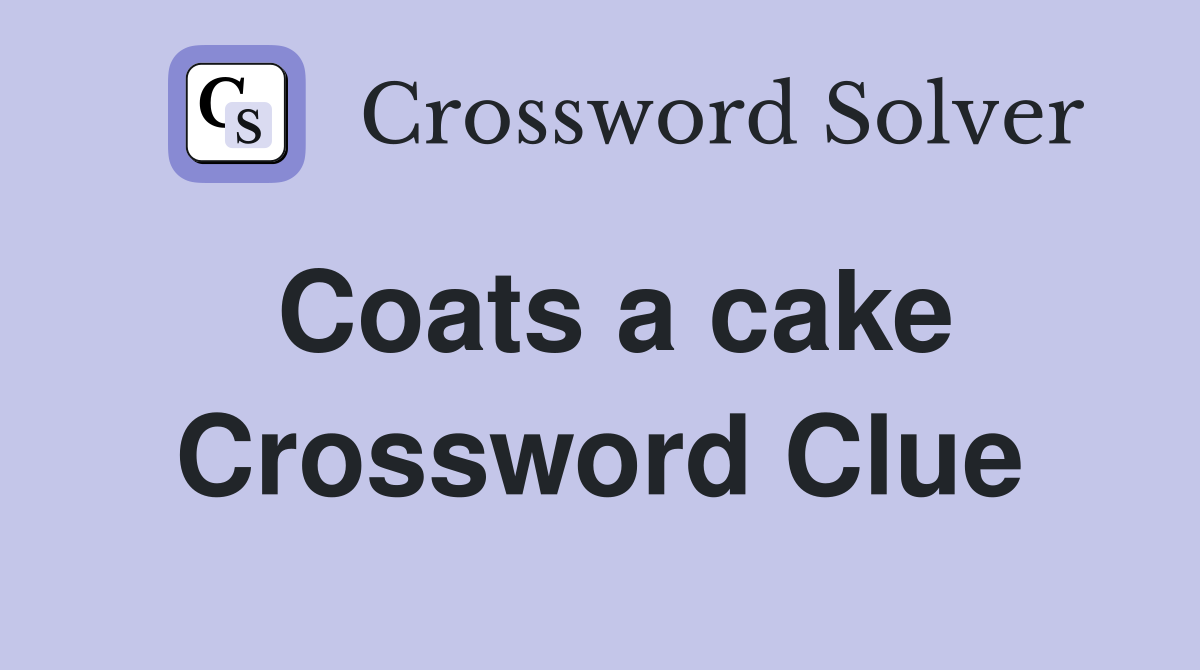 Coats a cake Crossword Clue