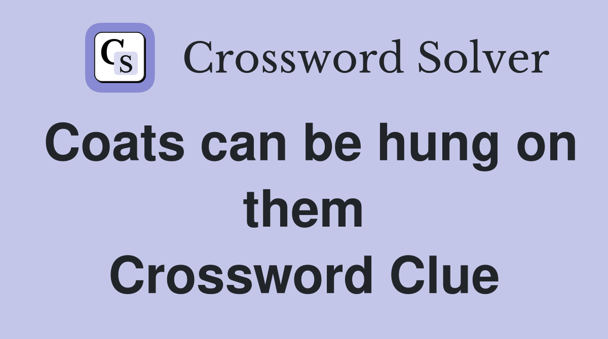 Coats can be hung on them Crossword Clue