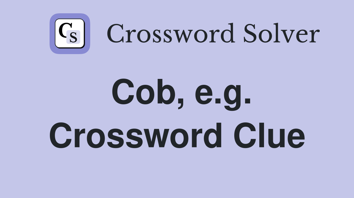 Cob, e.g. Crossword Clue