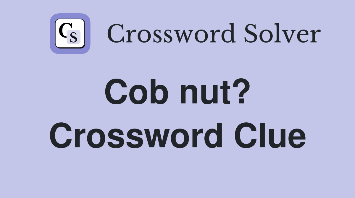 Cob nut?  Crossword Clue