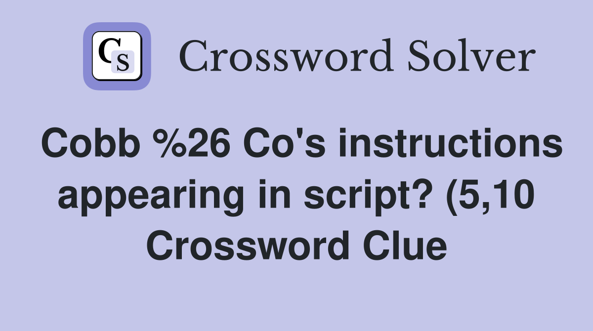 Cobb & Co #39 s instructions appearing in script? (5 10) Crossword Clue Cobb & Co #39 s instructions appearing in script? (5 10) Crossword Clue