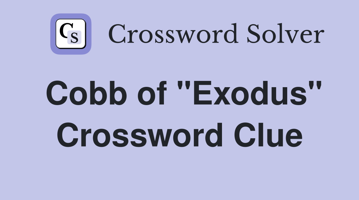 Cobb of "Exodus" Crossword Clue