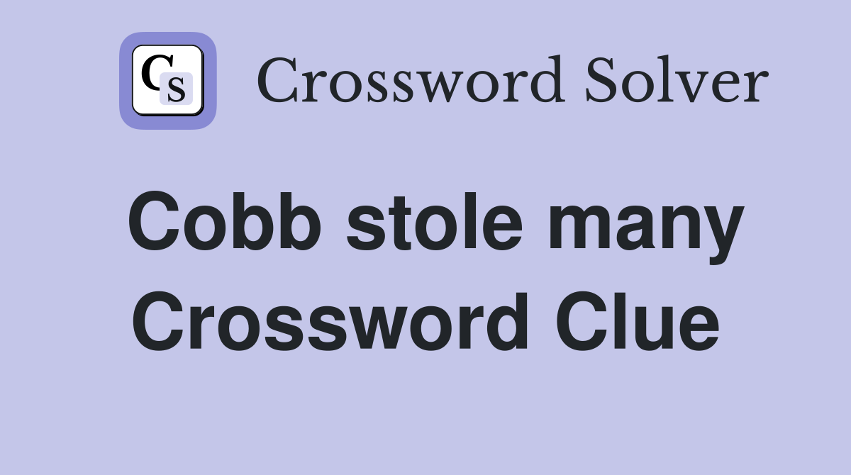 Cobb stole many Crossword Clue