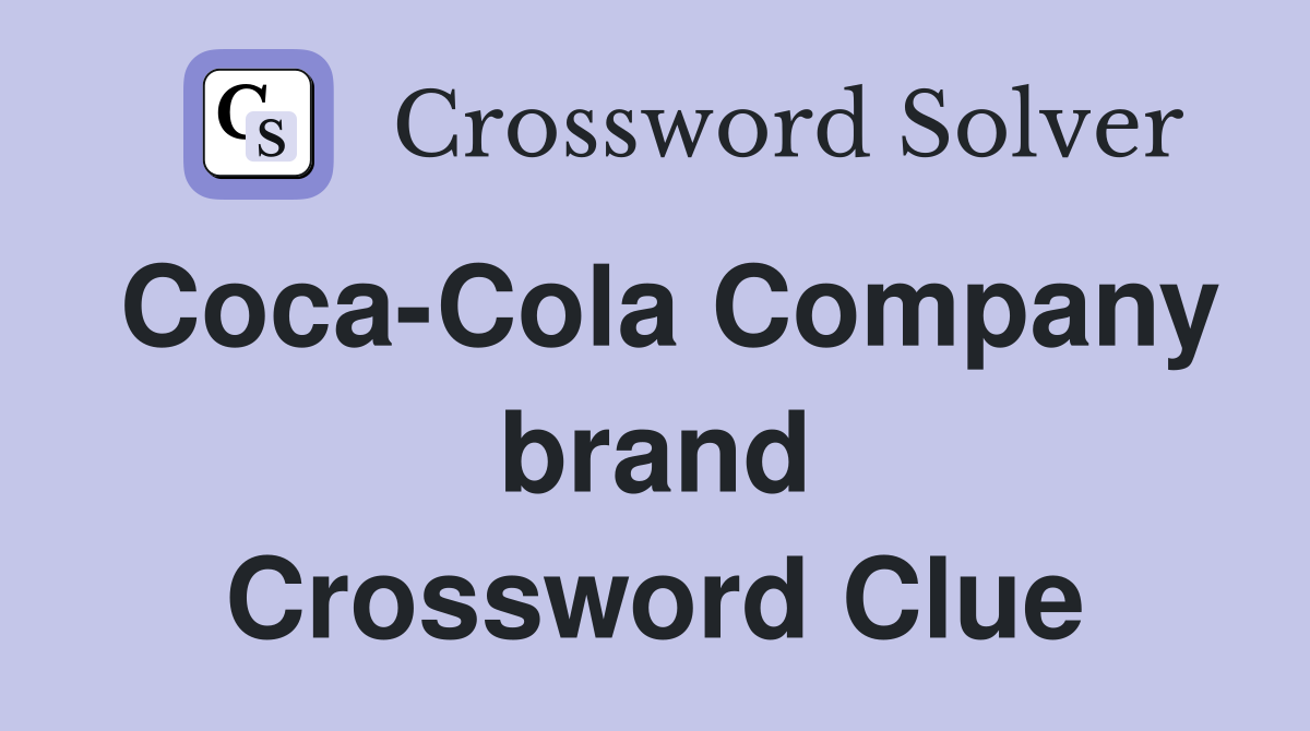 Coca-Cola Company brand Crossword Clue