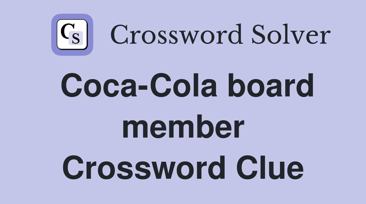 Coca-Cola board member Crossword Clue