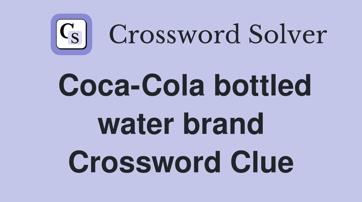 Coca-Cola bottled water brand Crossword Clue
