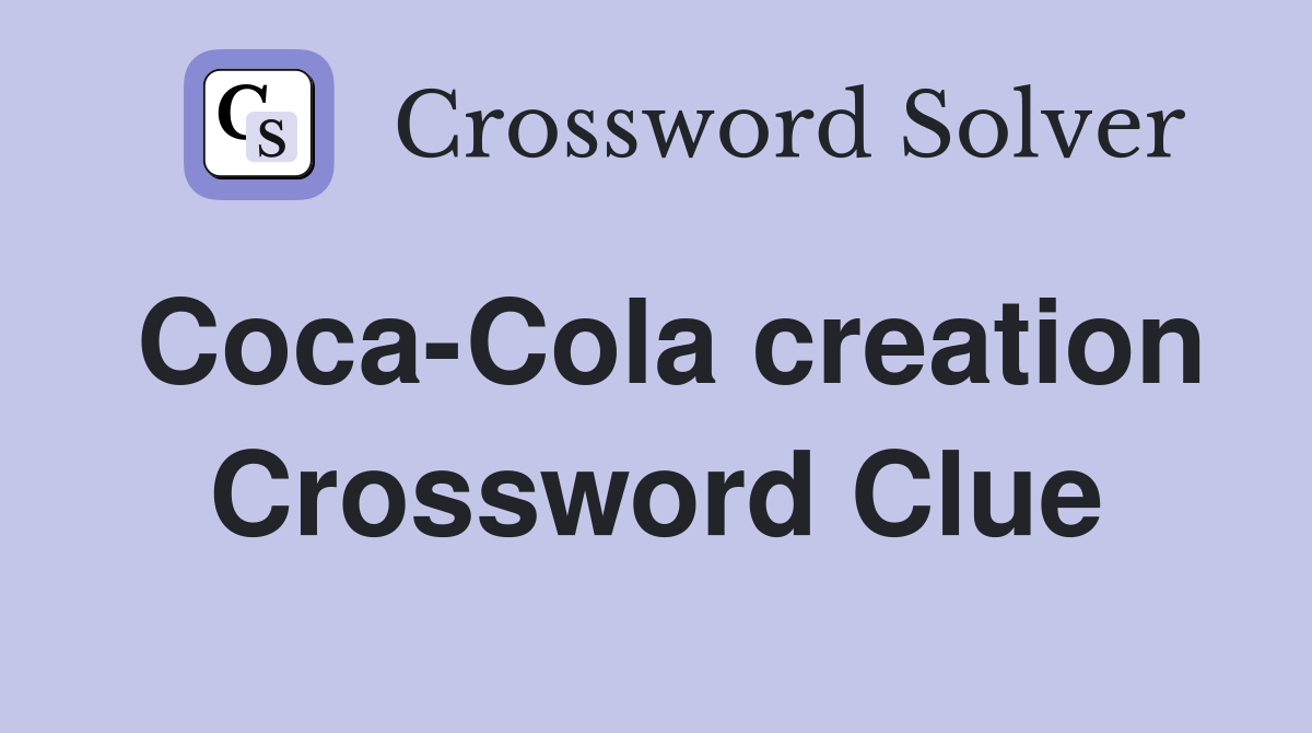 Coca-Cola creation Crossword Clue