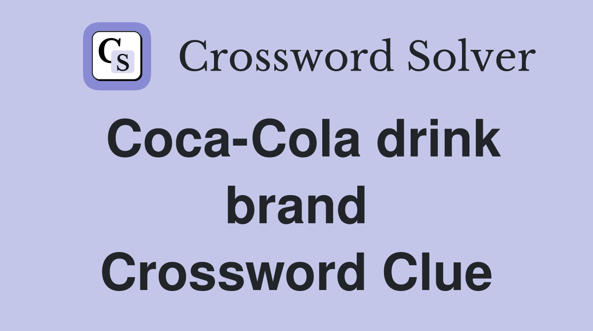 Coca-Cola drink brand Crossword Clue