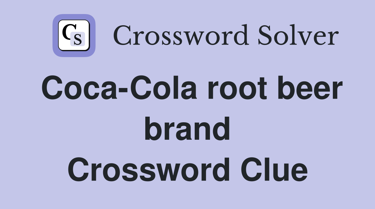 Coca-Cola root beer brand Crossword Clue