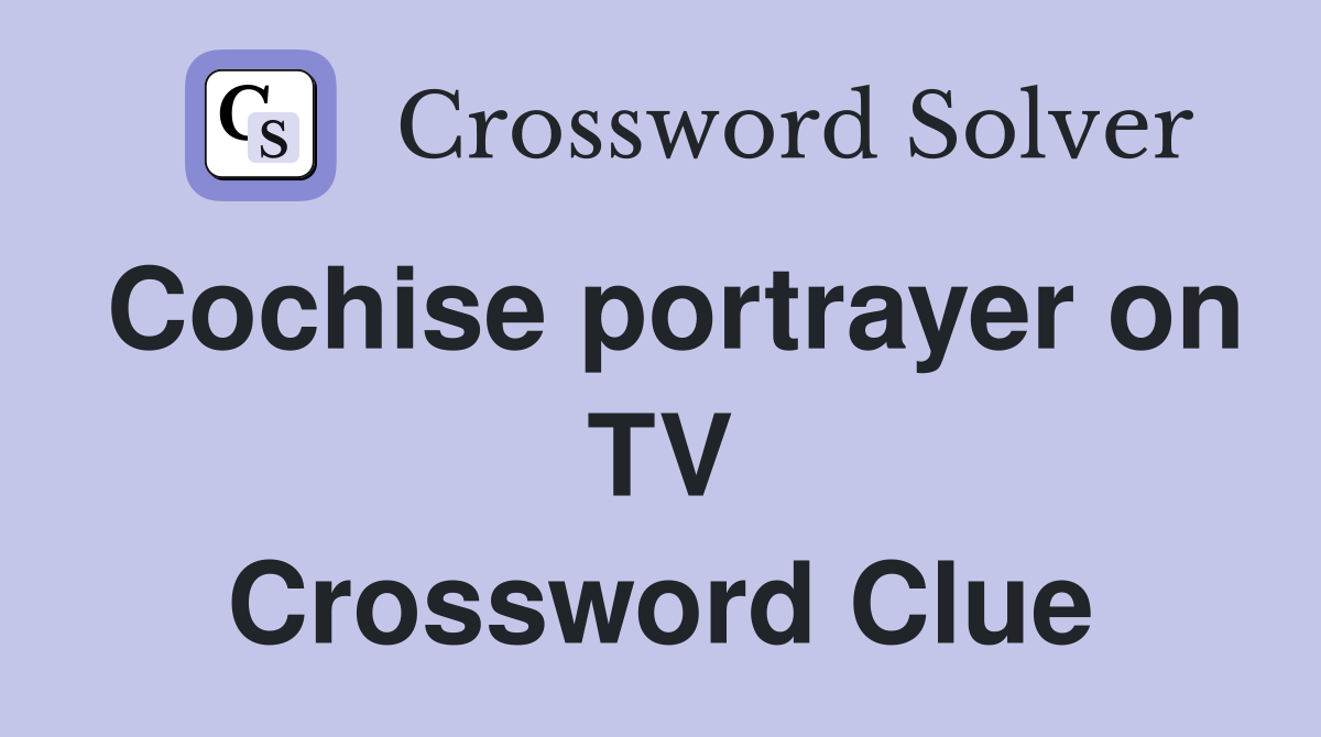 Cochise portrayer on TV Crossword Clue