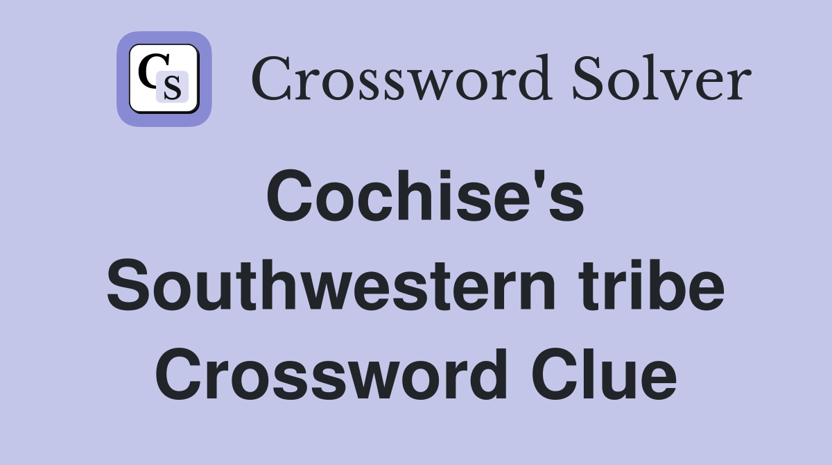 Cochise's Southwestern tribe Crossword Clue