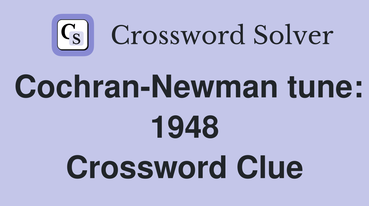 Cochran-Newman tune: 1948 Crossword Clue