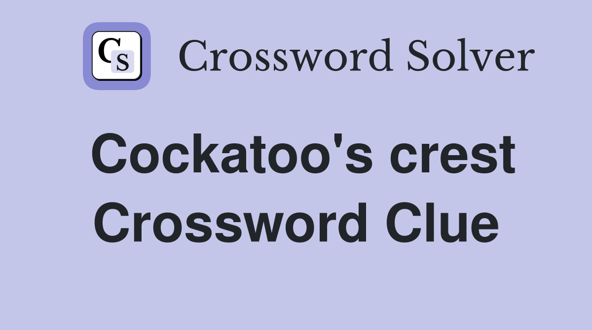 Cockatoo's crest Crossword Clue