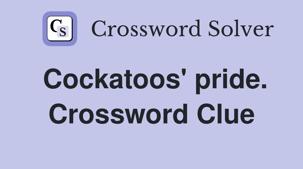 Cockatoos' pride. Crossword Clue
