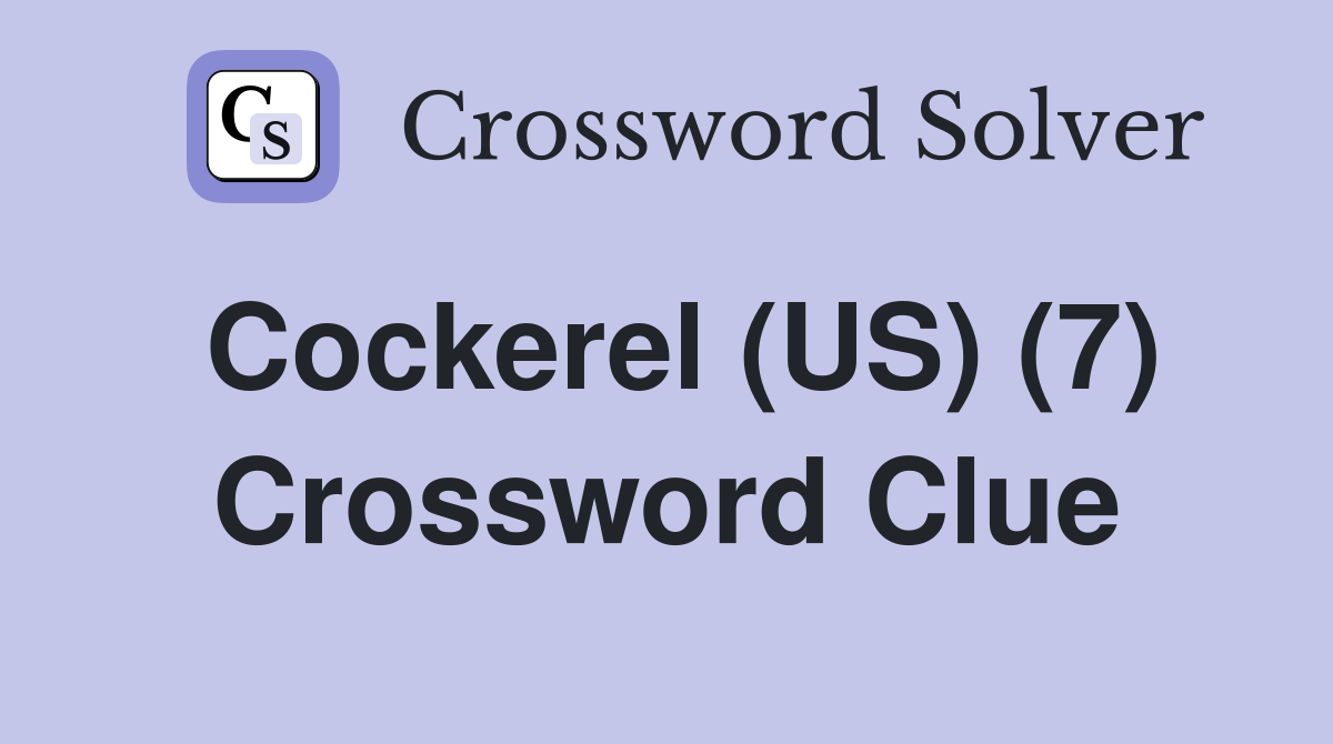 Cockerel (US) (7) Crossword Clue