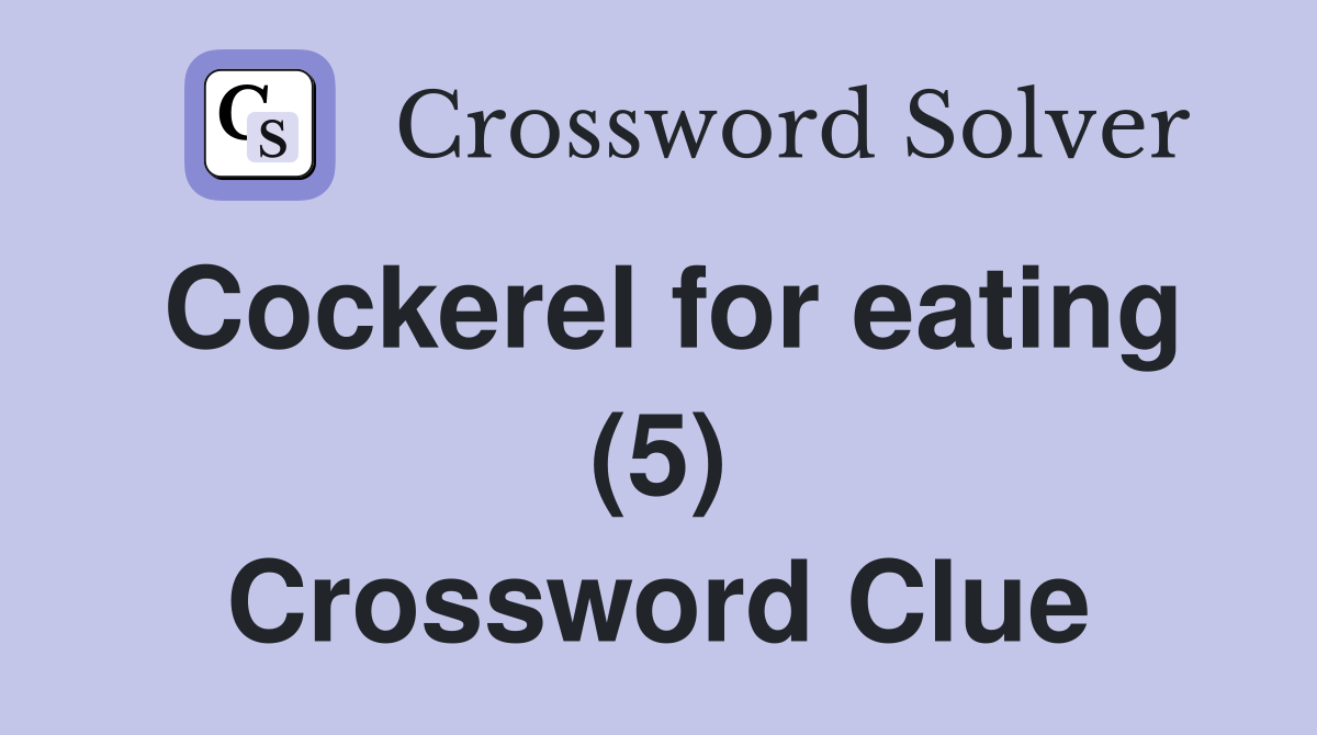 Cockerel for eating (5) Crossword Clue