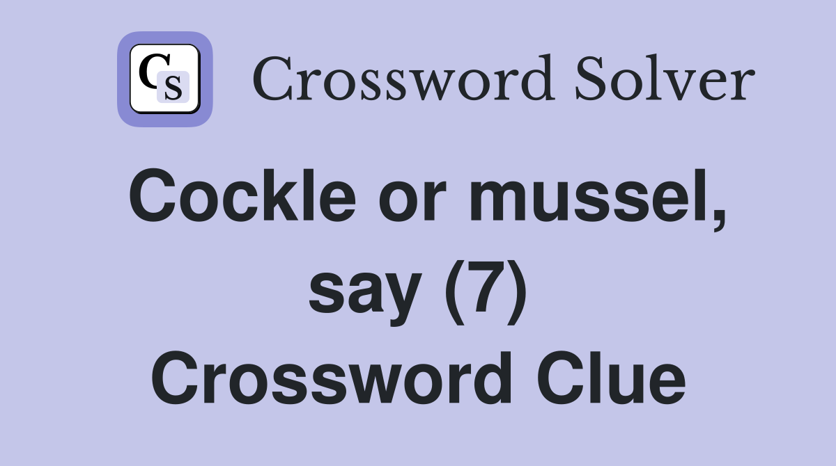 Cockle or mussel, say (7) Crossword Clue