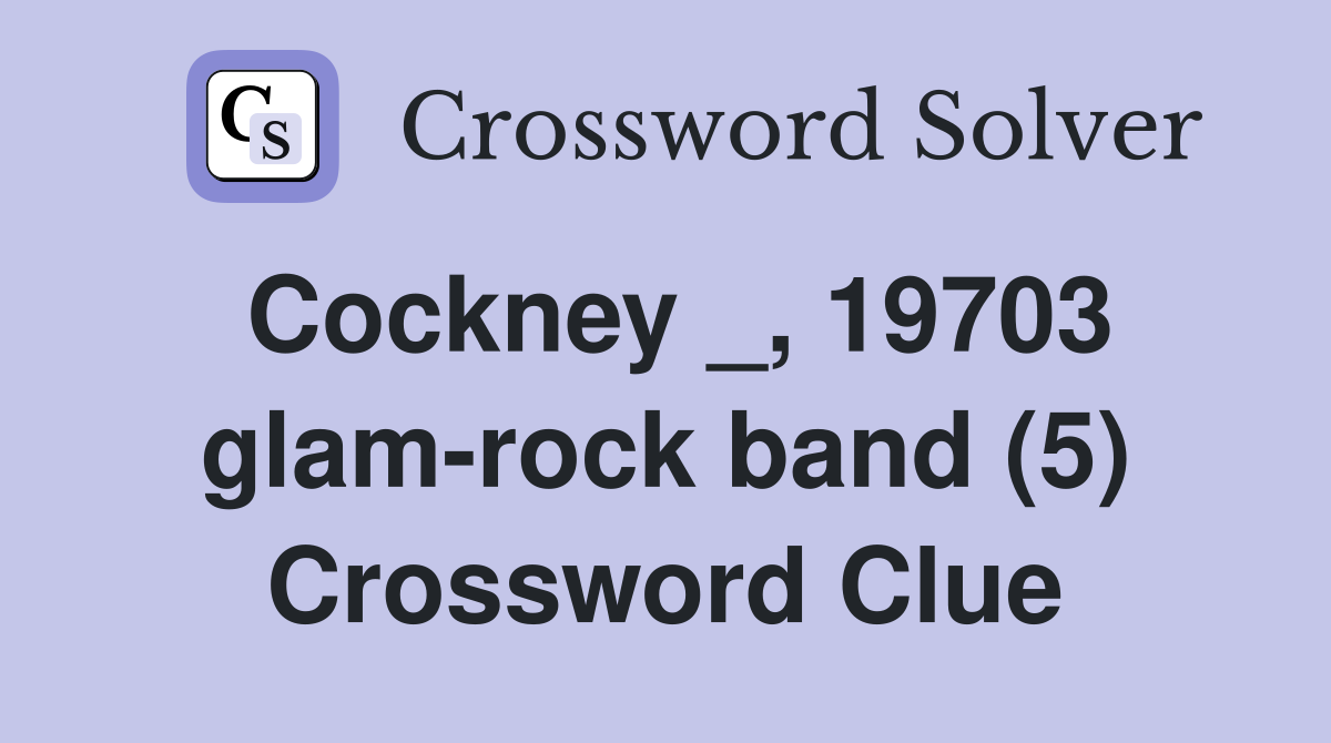 Cockney _, 19703 glam-rock band (5) Crossword Clue