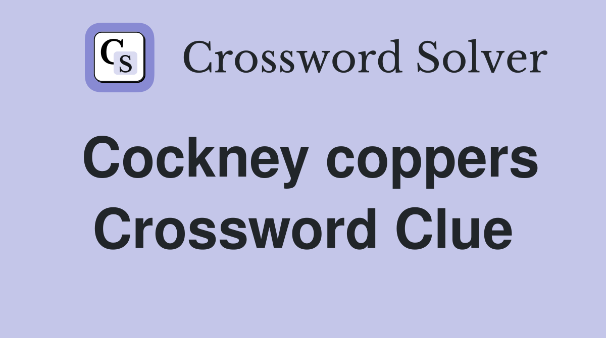 Cockney coppers Crossword Clue