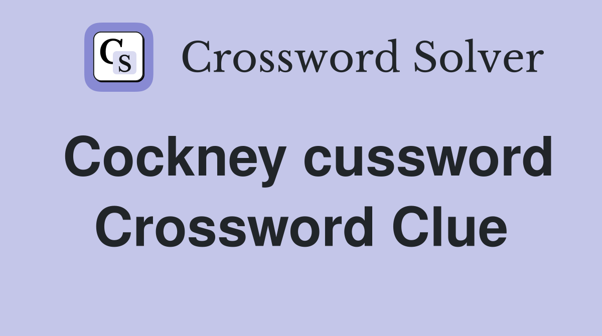 Cockney cussword Crossword Clue