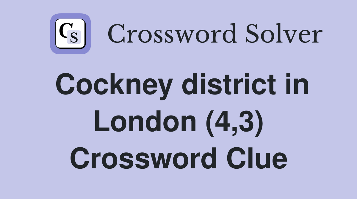 Cockney district in London (4,3) Crossword Clue