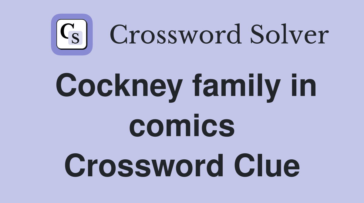 Cockney family in comics Crossword Clue