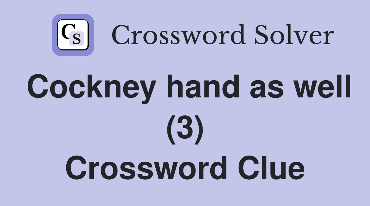 Cockney hand as well (3) Crossword Clue