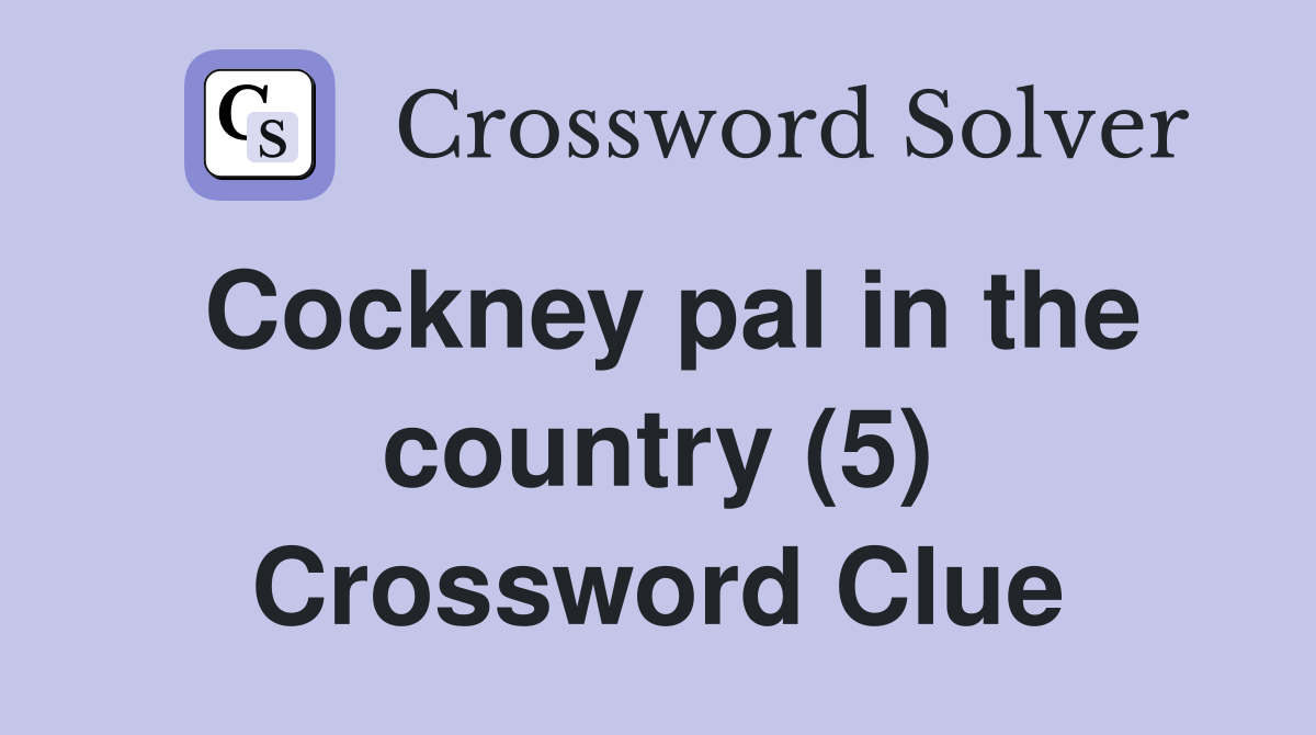Cockney pal in the country (5) Crossword Clue