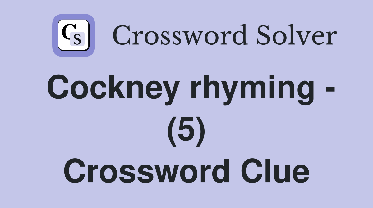 Cockney rhyming - (5) Crossword Clue