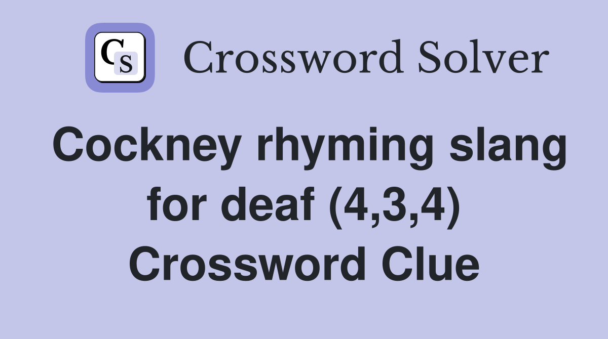 Cockney rhyming slang for deaf (4,3,4) Crossword Clue