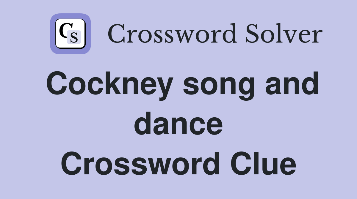 Cockney song and dance Crossword Clue