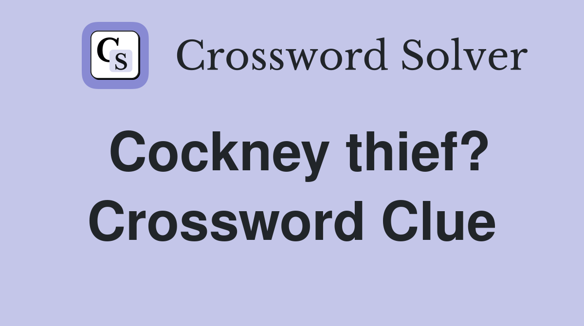 Cockney thief? Crossword Clue