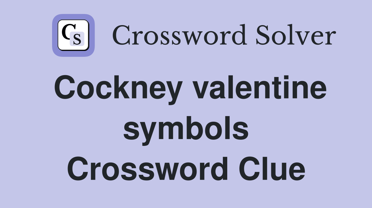 Cockney valentine symbols Crossword Clue