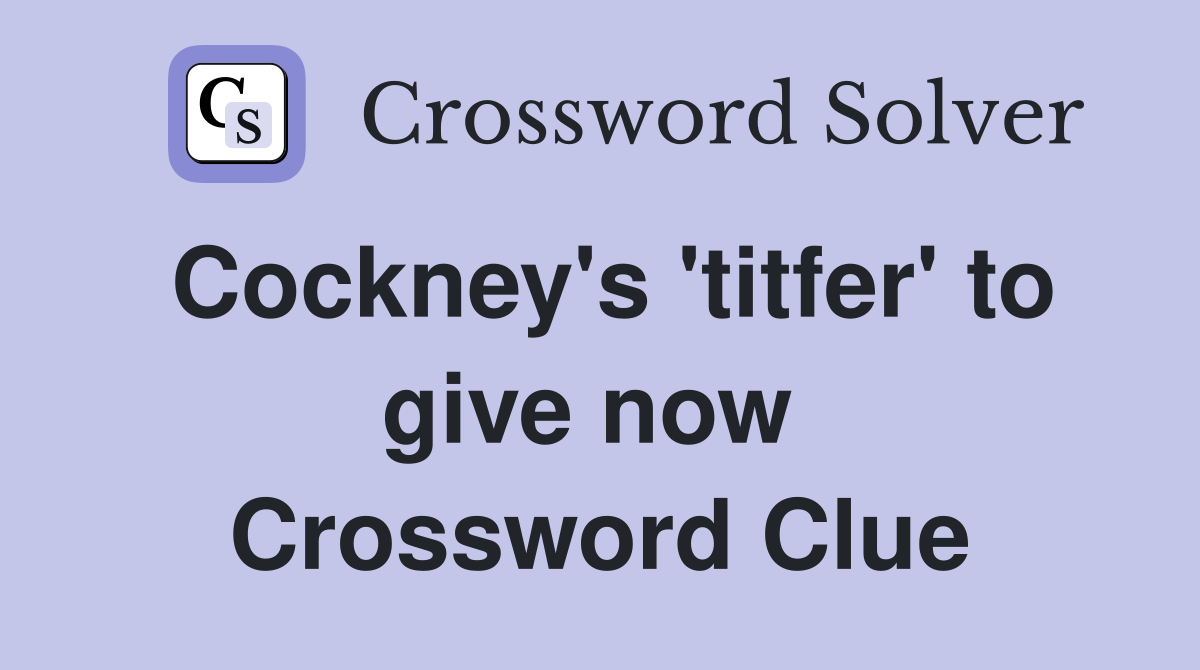 Cockney's 'titfer' to give now  Crossword Clue