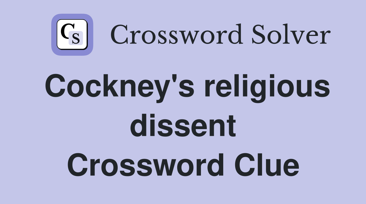 Cockney's religious dissent Crossword Clue