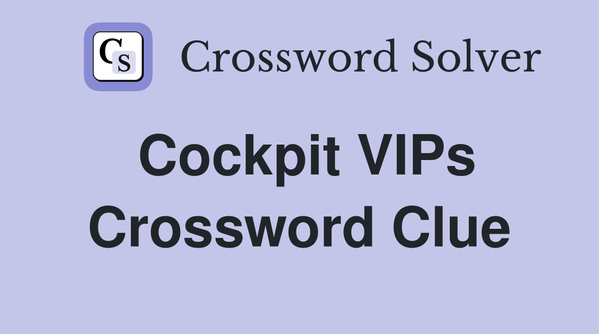 Cockpit VIPs Crossword Clue Answers Crossword Solver