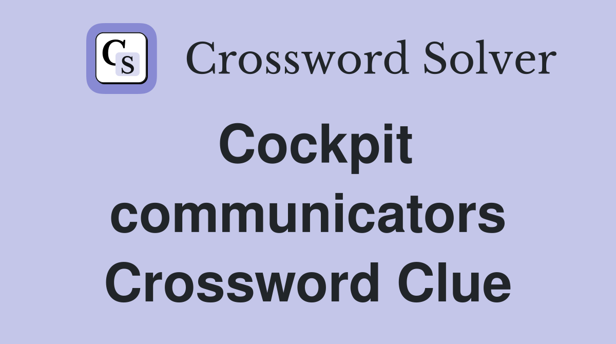 Cockpit communicators Crossword Clue