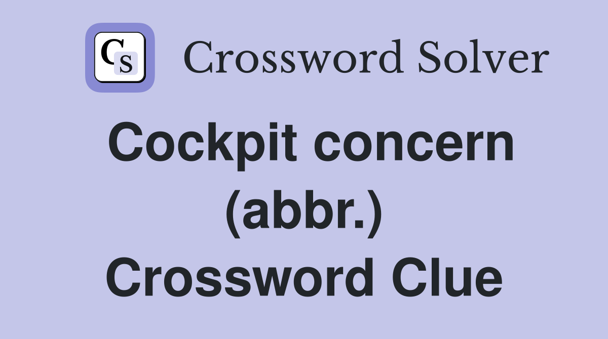 Cockpit concern (abbr.) Crossword Clue