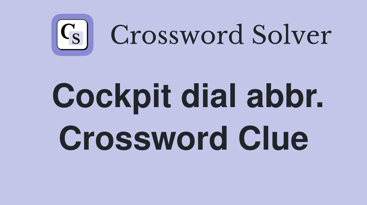 Cockpit dial abbr. Crossword Clue